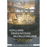 Image of Populisme, Demokratisasi, Multikulturalisme : Artikulasi Baru Islam di Indonesia dalam Nalar Agama Publik