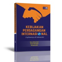 Image of Kebijakan Perdagangan Internasional (Aplikasinya di Indonesia)