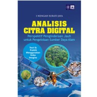 Image of Analisis Citra Digital : Perspektif Penginderaan Jauh untuk Pengelolaan Sumber Daya Alam