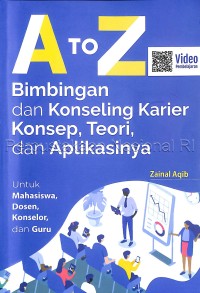Image of A to Z bimbingan dan konseling karier konsep, teori, dan aplikasinya : untuk mahasiswa, dosen, konseler, guru