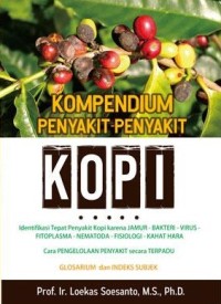 Image of Kompendium Penyakit - Penyakit Kopi : Identifikasi tepat Penyakit Kopi karena Jamur-Bakteri-Virus-Fitoplasma-Nematoda-Fisiologi-Kahat Hara