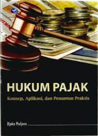 Image of Hukum Pajak : Konsep, Aplikasi, dan Penuntun Praktis