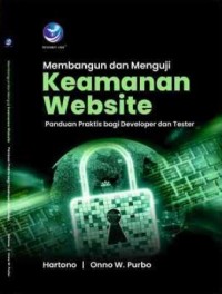 Image of Membangun dan Menguji Keamanan Website : Panduan Praktis bagi Developer dan Tester