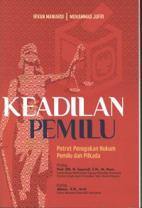 Image of Keadilan Pemilu : Potret Penegakan Hukum Pemilu dan Pilkada