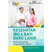 Image of Kesehatan Ibu & Bayi Baru Lahir : Pedoman untuk Perawat dan Bidan Jilid 1