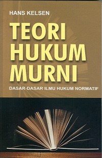 Image of Teori Hukum Murni : Dasar - Dasar Ilmu Hukum Normatif