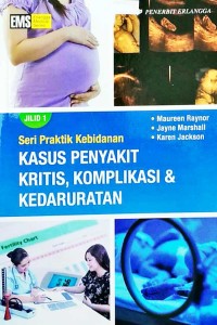 Image of Seri Praktik Kebidanan : Kasus, Penyakit Kritis, Komplikasi & Kedaruratan Jilid 1