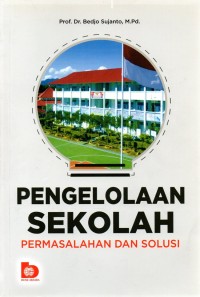 Image of Pengelolaan Sekolah : Permasalahan dan Solusi