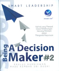 Image of Smart Leadership Being a Decision Maker #2 : Hal - Hal yang Mnjadi Dasar Pertimbangan Seorang Pemimpin dalam Mengambil Keputusan