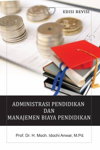 Image of Administrasi Pendidikan dan Manajemen Biaya Pendidikan Edisi Revisi