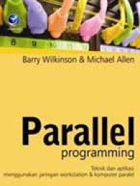 Image of Parallel Programming ; Teknik dan aplikasi menggunakan jaringan workstation & komputer paralel