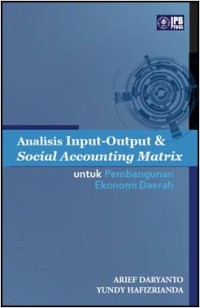 Image of Analisis Input - Output & Social Accounting Matrix untuk Pembangunan Ekonomi Daerah