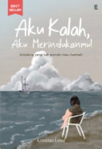 Image of Aku Kalah Aku Merindukanmu : Untukmu yang tak pernah mau kembali
