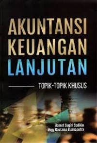 Image of Akuntansi Keuangan Lanjutan: Topik-Topik Khusus