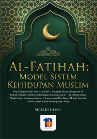 Image of Al-Fatihah : Model Sistem Kehidupan Muslim