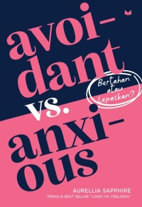Image of Avoidant vs Anxious: Bertahan atau Lepaskan?