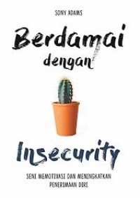 Image of Berdamai dengan Insecurity: Seni Memotivasi dan Meningkatkan