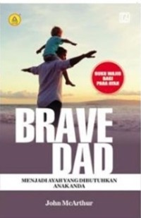 Image of Brave Dad: Menjadi Ayah yang Dibutuhkan Anak Anda