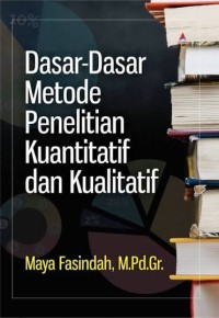 Image of Dasar-Dasar Metode Penelitian Kuantitatif dan Kualitatif