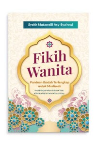 Image of Fikih Wanita: Panduan Ibadah Telengkap untuk Muslimah