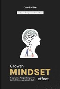 Image of Growth Mindset Effect : Terapi untuk pengembangan diri dan kehidupan yang lebih baik