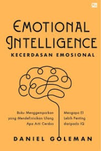 Image of Emotional Intelligence Kecerdasan Emosional : Buku Menggemparkan yang Mendefinisikan Ulang Apa Arti Cerdas : Mengapa EI lebih Penting daripada IQ