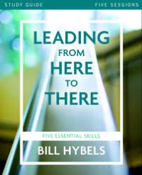 Image of Leading from Here to There: Five Essential Skills