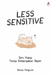Image of Less Sensitive: Seni Hidup Tanpa Kebanyakan Baper