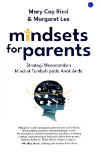 Image of Mindsets for Parents : Strategi Menanamkan Mindset Tumbuh Pada Anak Anda