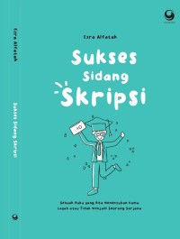 Image of Sukses Sidang Skripsi (S3): Sebuah Buku yang Bisa Menentukan Kamu Layak atau Tidak Menjadi Seorang Sarjana