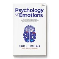 Image of The Psychology of Emotion: Mengerti Daya Ledak Emosi dan Cara Ampuh Mengelolanya Hingga Kamu Bisa Tetap Tenang-Terkendali di Segala Situasi (HardCover)