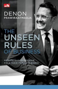 Image of The Unseen Rules Of Business: Menata dan Mendesain Pola Piki