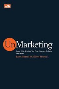 Image of Unmarketing: Semua Telah Berubah, Tapi Tidak Ada yang Berbed