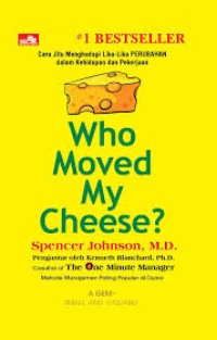 Image of Who Moved My Cheese? Cara jitu menghadapi lika-liku perubahan dalam kehidupan dan pekerjaan