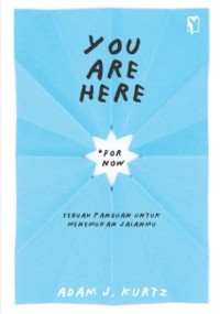Image of You Are Here For Now: Sebuah Panduan untuk Menemukan Jalanmu