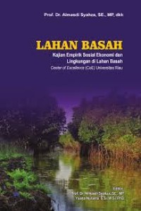 Image of Lahan Basah :Kajian Empirik Sosial Ekonomi Dan Lingkungan di Lahan Basah Center Of Excellence ( COE) Universitas Riau