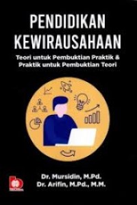 Image of Pendidikan Kewirausahaan : Teori untuk Pembuktian Praktik & Praktik Untuk Pembuktian Teori