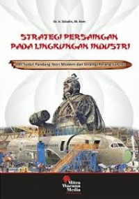 Image of Strategi Persaingan Pada Lingkungan Industri: Dari Sudut Panadng Teori Modren dan Strategi Perang Sun tzu