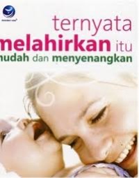 Image of Ternyata Melahirkan Itu Mudah dan Menyenangkan