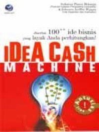 Image of Idea Cash Machine, Disertai 100++ Ide Bisnis Yang Layak Anda Perhitungkan!