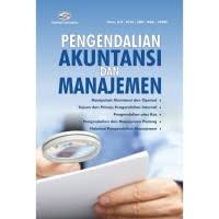 Image of Pengendalian Akuntansi Dan Manajemen : Manipulasi Akuntansi dan Operasi,Tujuan dan Prinsip Pengendalian Internal, Pengendalian atas Kas , Pengendalian dan Manajemen Piutang & Hakekat Pengendalian Manajemen