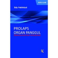 Image of Buku Ajar Prolaps Organ Panggul : Permasalahan dan Tatalaksana