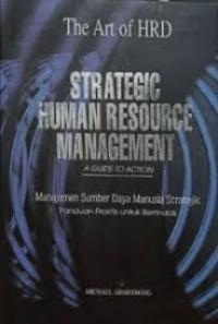 Image of The Art of HRD Strategic Human Resource Management A Guide To Action : Manajemen Sumber Daya Manusia Stratejik Panduan Praktis untuk Bertindak