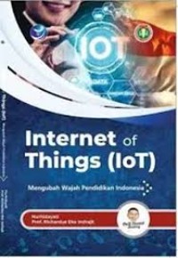 Image of internet of things ( IoT) : Mengubah Wajah Pendidikan Indonesia