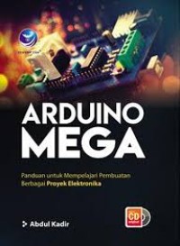Image of Arduino Mega: Panduan Untuk Mempelajari Pembuatan Berbagai Proyek Elektronika