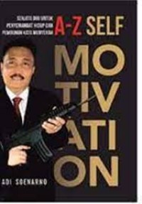 Image of A-Z Self Motivation : Senjata Diri Untuk Penyemangat Hidup DAn Pembunuh Kata Menyerah