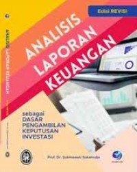 Image of Analisis Laporan Keuangan : Sebagai Dasar Pengambilan Keputusan Investasi Edisi Revisi