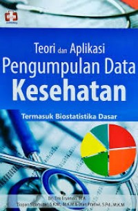 Image of Teori dan Aplikasi Pengumpulan Data Kesehatan Termasuk Biostatika Dasar