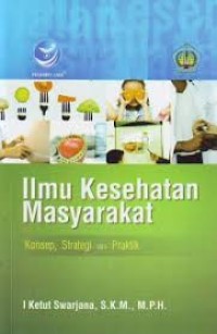 Image of Ilmu Kesehatan Masyarakat Konsep, Strategi dan Praktik