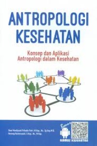 Image of Antropologi Kesehatan : Konsep dan Aplikasi Antropologi  Dalam Kesehatan